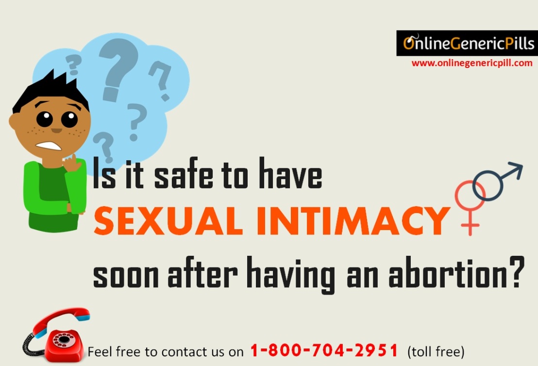 Is it safe to have sexual intimacy soon after having an abortion